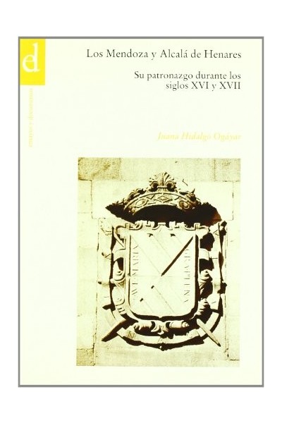 MENDOZA Y ALCALA DE HENARES. PATRONAZGO. DURANTE SIGLOS XVI-XVII.